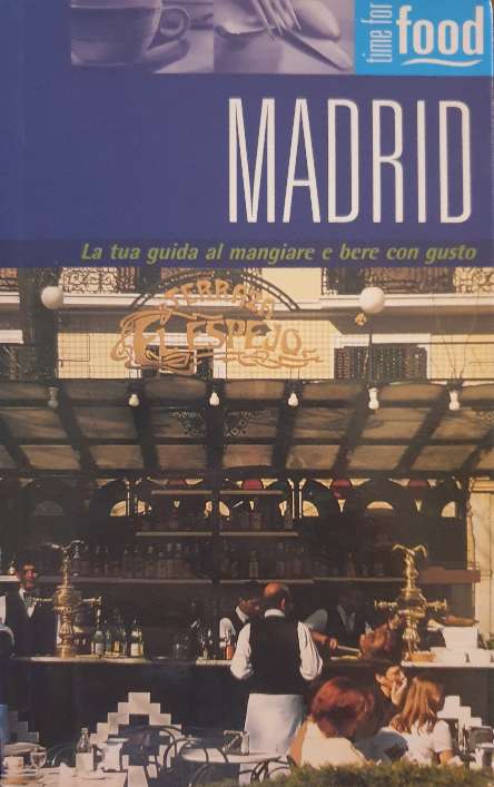 Madrid. La tua guida al mangiare e bere con gusto / Nick Inman, Clara Villanueva