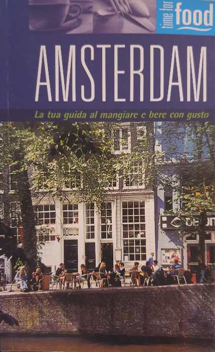 Amsterdam. La tua guida al mangiare e bere con gusto / Mike Gerrard