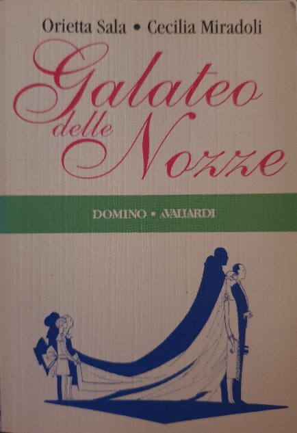 Galateo delle nozze / Orietta Sala, Cecilia Miradoli