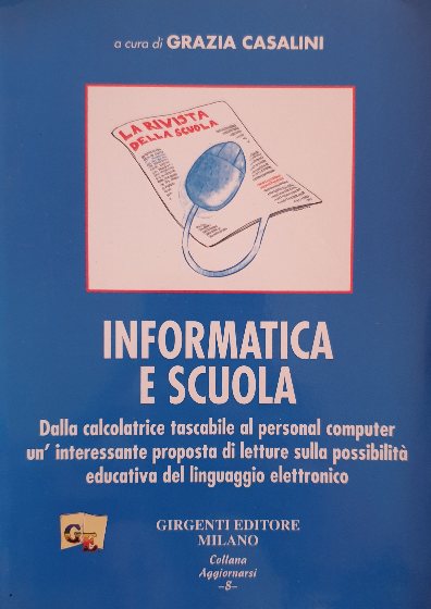 Informatica e scuola. Dalla calcolatrice tascabile al personal computer... / G. Casalini