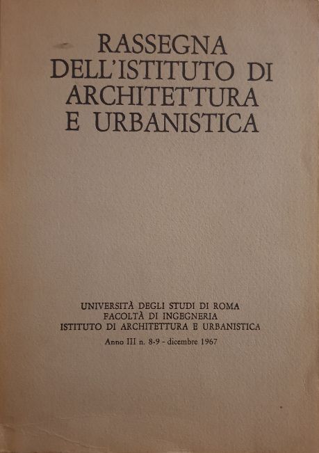 Rassegna Dell'istituto di Architettura e Urbanistica Anno III N. 8-9-dicembre 1967