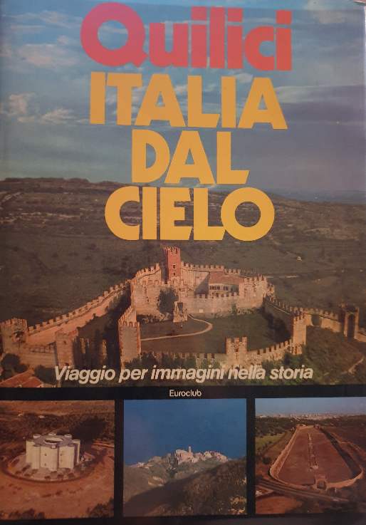 Italia dal cielo. Viaggio per immagini nella storia / Folco Quilici