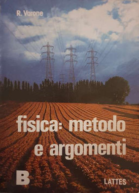 Fisica: metodo e argomenti (B) / Roberto Varone