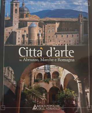 Città d'arte in Abruzzo, Marche e Romagna / G.Angelini, E. Massari, L. Paradisi