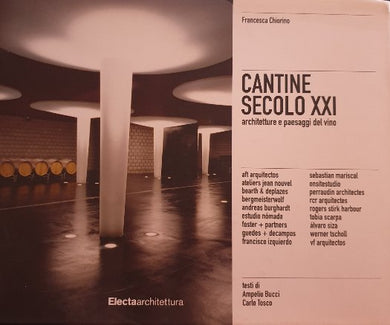 Cantine secolo XXI. Architetture e paesaggi del vino / Francesca Chiorino