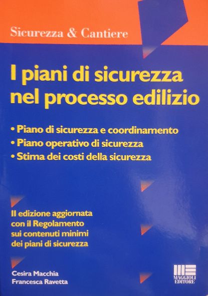 I piani di sicurezza nel processo edilizio / Cesira Macchia, Francesca Ravetta