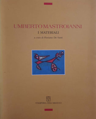 Umberto Mastroianni. I materiali / Floriano De Santi