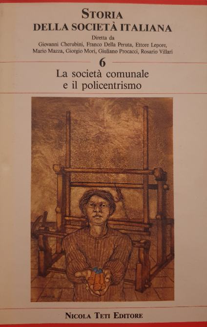 Storia della società italiana. Vol. 6: La società comunale e il policentrismo / a.a.v.v.