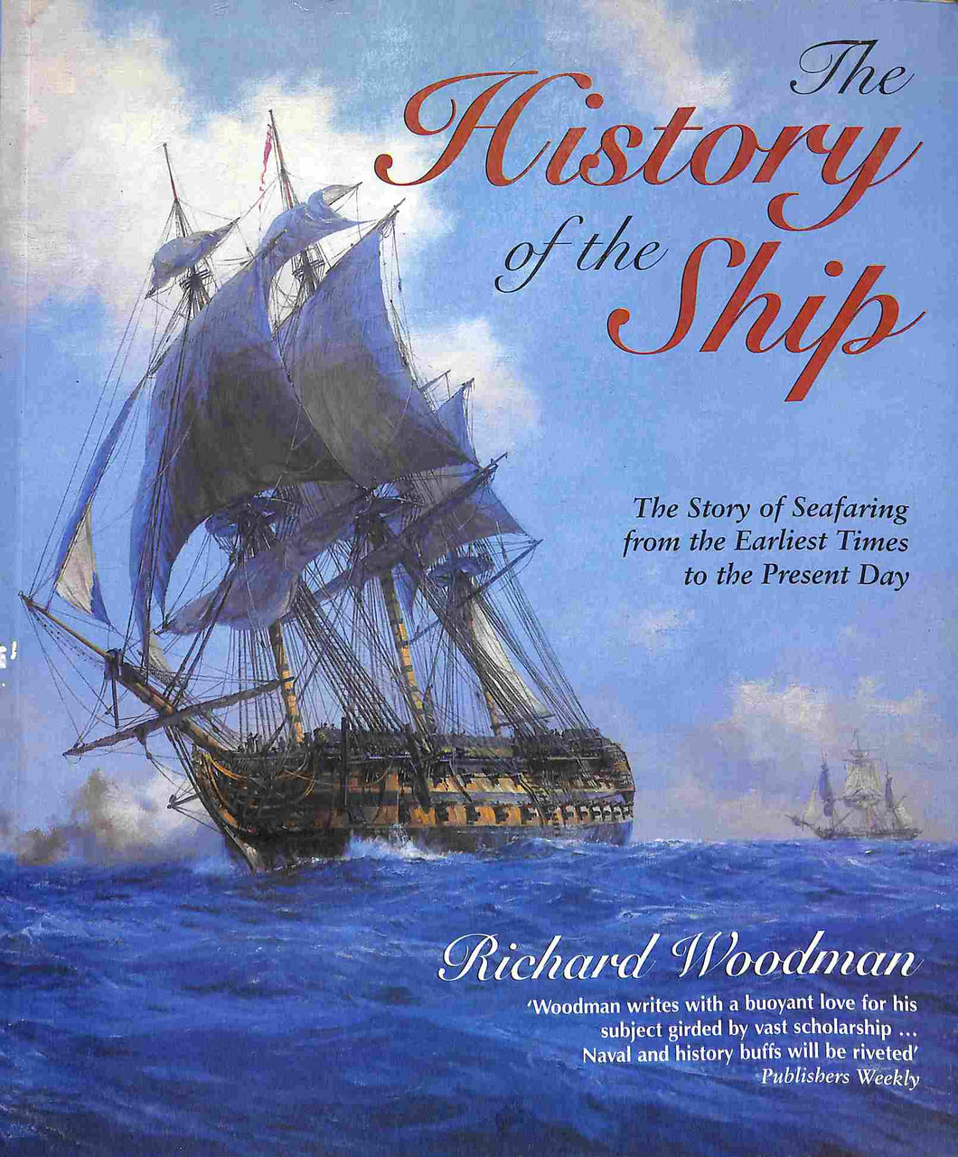 History of the ship the story of seafaring from earliest times to the present day di Woodman Richard