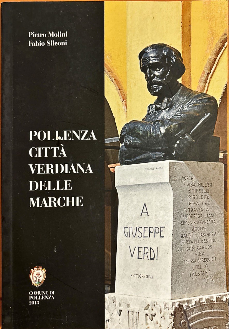 Pollenza, città verdiana delle Marche : ricorrendo il secondo centenario della nascita di Giuseppe Verdi / Pietro Molini, Fabio Sileoni