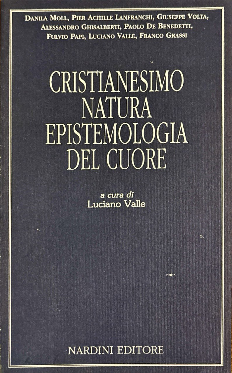 Cristianesimo, natura, epistemologia del cuore  - pubblicato da Nardini