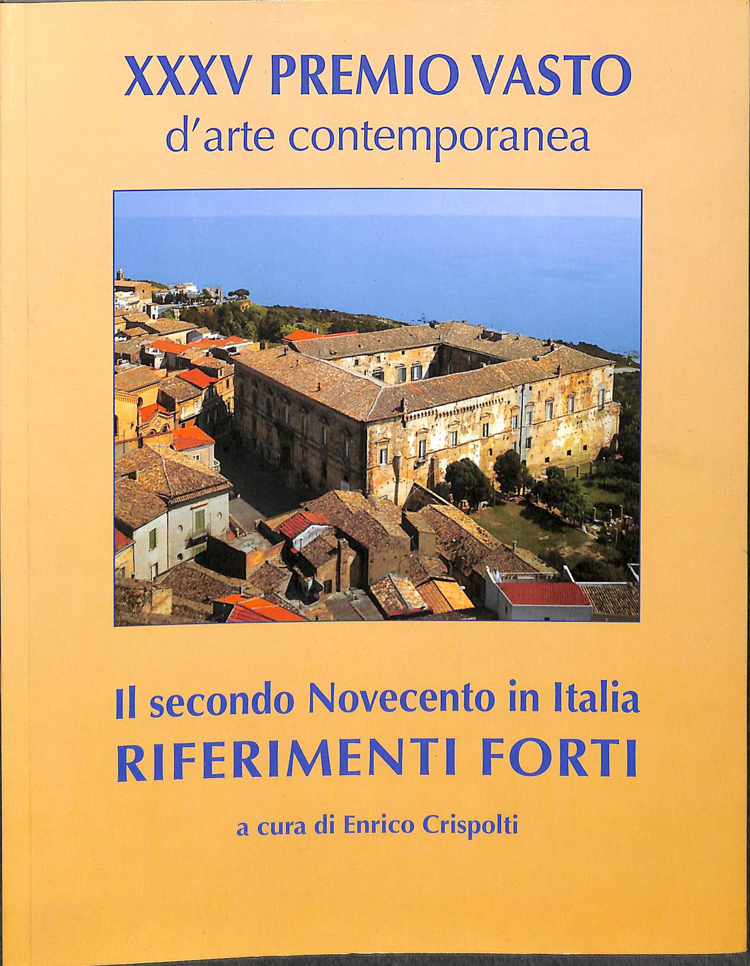 ( Abruzzo ) XXXV PREMIO VASTO d'arte contemporanea AR Il secondo Novecento in Italia RIFERIMENTI FORTI a