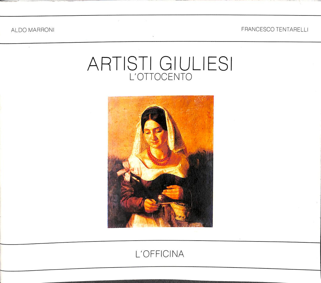 ( Abruzzo ) Artisti giuliesi : l'Ottocento / Aldo Marroni, Francesco Tentarelli