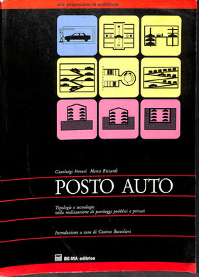 Posto auto : tipologie e tecnologie nella realizzazione di parcheggi pubblici e privati 1989