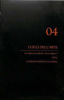 04 I Cicli Dell'arte  Goya. La Provocazione E La Guerra