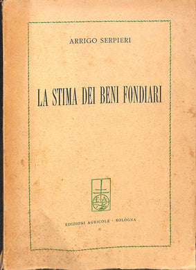 La stima dei beni fondiari / Arrigo Serpieri 1947