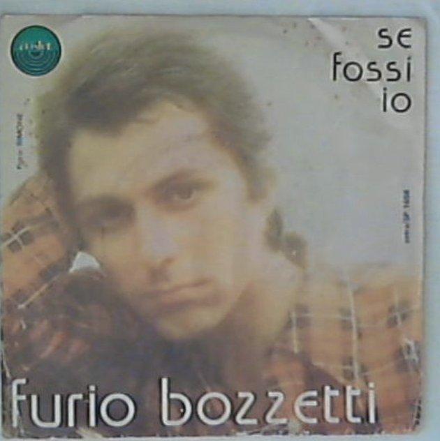 45 giri - 7'' - Furio Bozzetti - Se Fossi Io