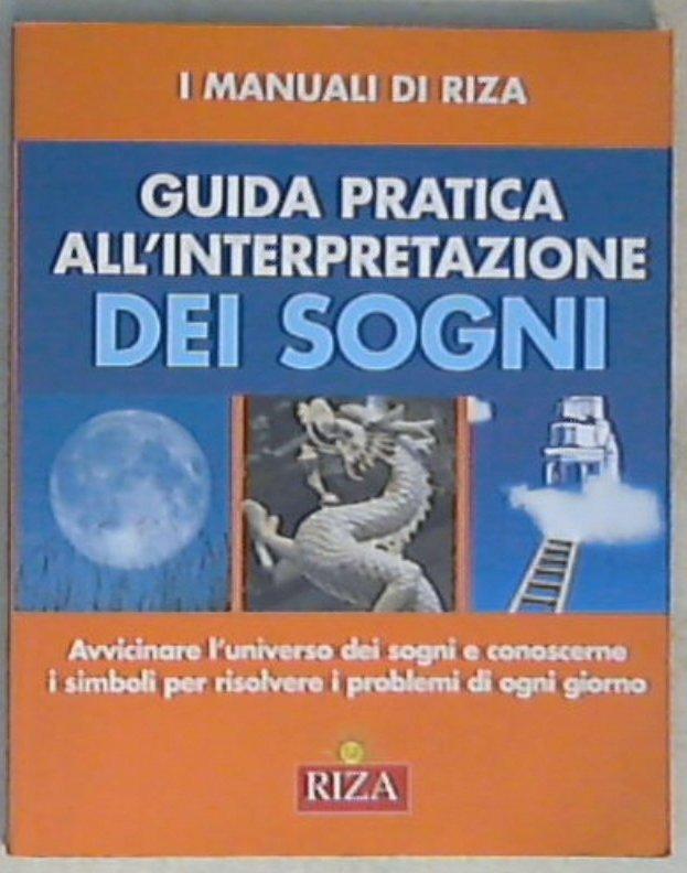 Guida pratica all'interpretazione dei sogni / testi a cura di Fiorella Coccolo