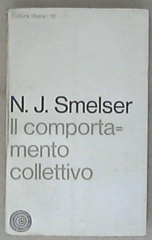 Il comportamento collettivo / Neil J. Smelser