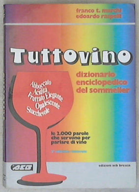 Tuttovino. Dizionario enciclopedico del sommelier di Marchi Franco T., Edoardo Raspelli