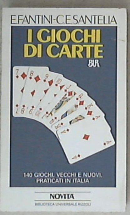 I giochi di carte / Carlo Eugenio Santelia, Elvio Fantini