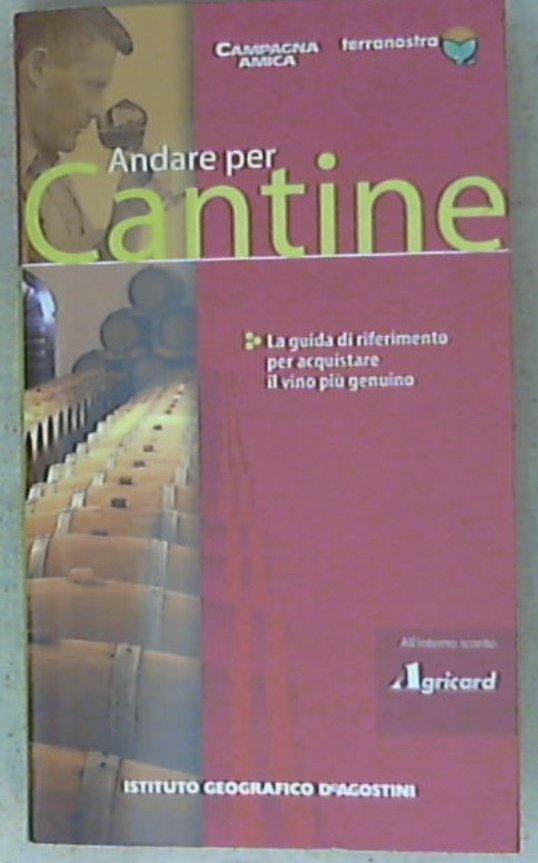 Andare per cantine. La guida di riferimento per acquistare il vino più genuino / responsabile editoriale Marco Lissoni