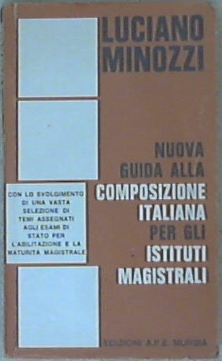 Nuova guida alla composizione italiana per gli istituti magistrali / Luciano Minozzi
