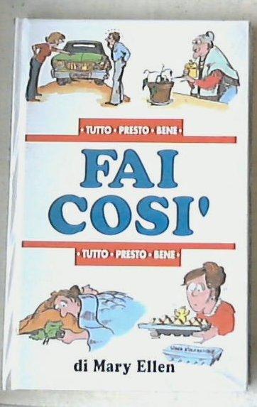 Fai cosi : la soluzione giusta a 877 problemi domestici e non / Mary Ellen  Copertina rigida