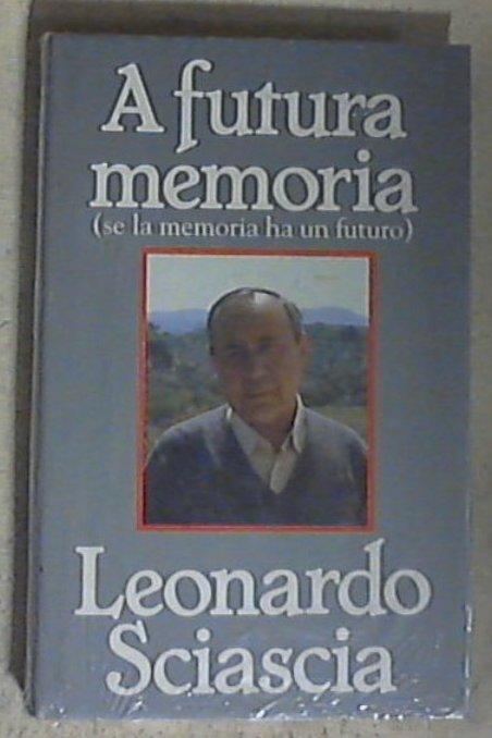 A futura memoria : (se la memoria ha un futuro) / Leonardo Sciascia - Copertina rigida Sealed/Sigillato