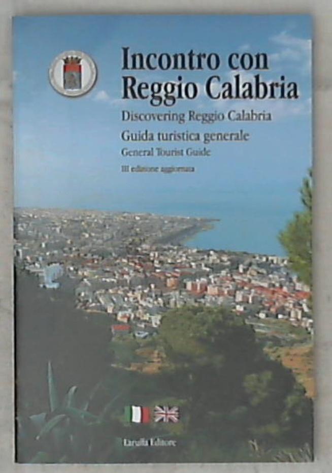 Incontro con Reggio Calabria = Discovering Reggio Calabria / Domenico Laruffa