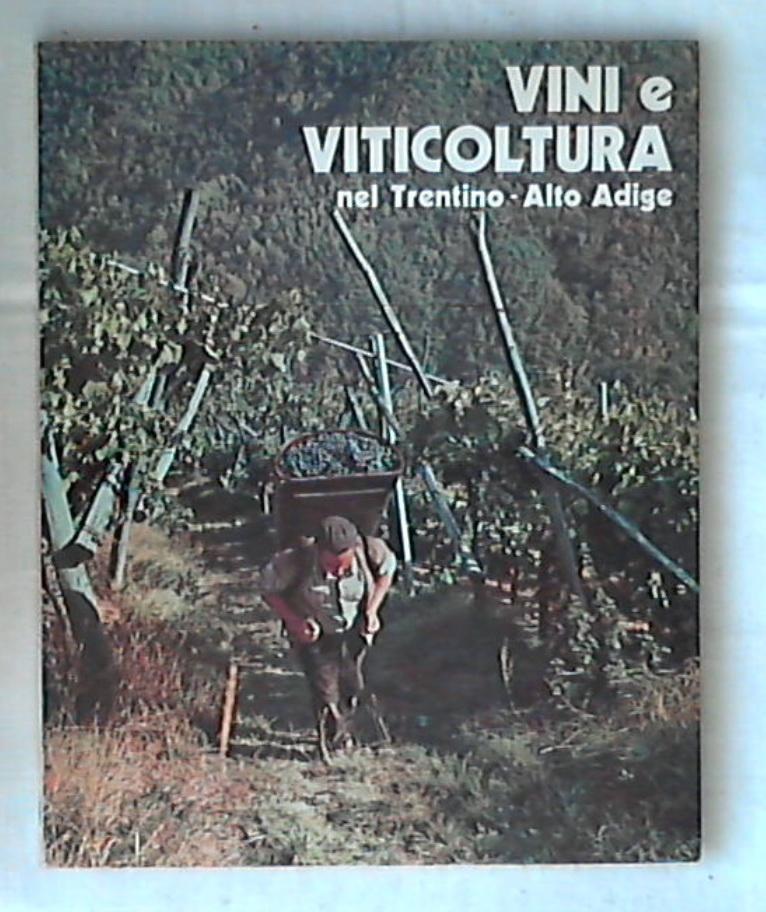 Vini e viticoltura nel Trentino-Alto Adige / Guido Gallo