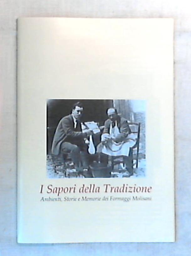 I sapori della tradizione / ambienti storie memorie dei formaggi molisani