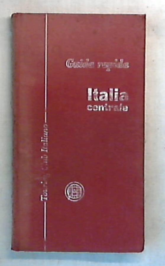 Guida rapida Italia centrale / Touring club italiano 1959 - Rilegato