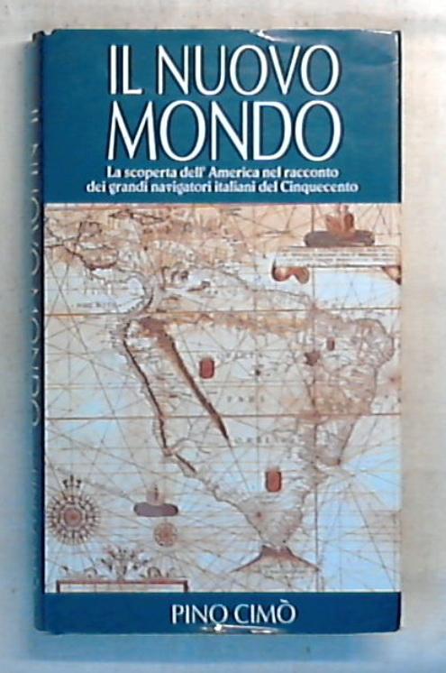 Il nuovo mondo / Pino Cimo - Rilegato