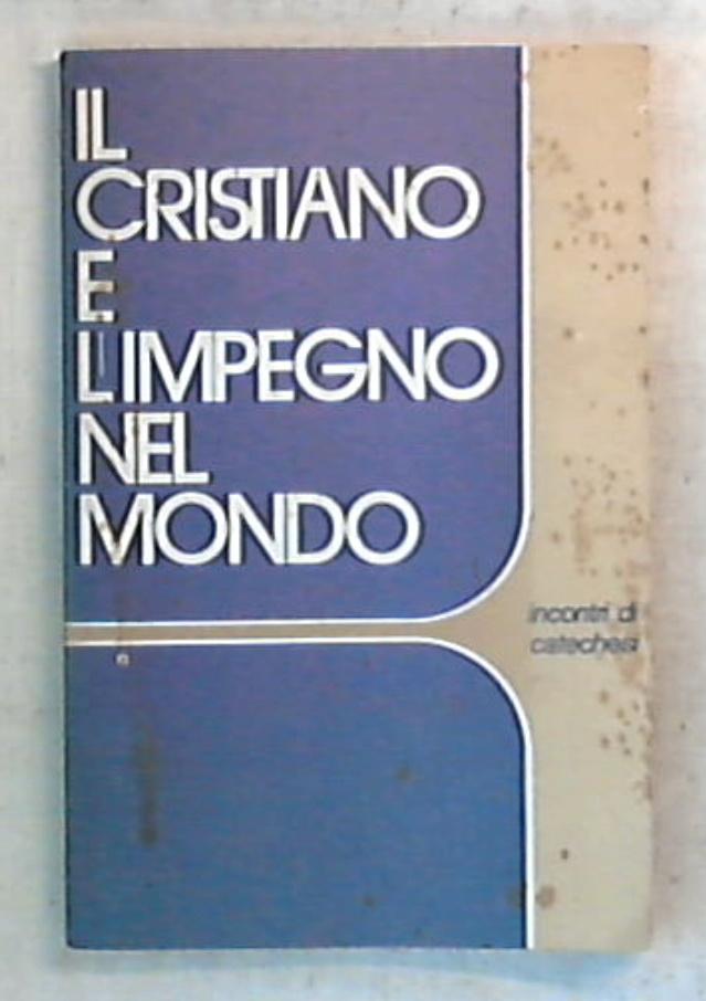 Il cristiano e l'impegno nel mondo / Carlo Maccari