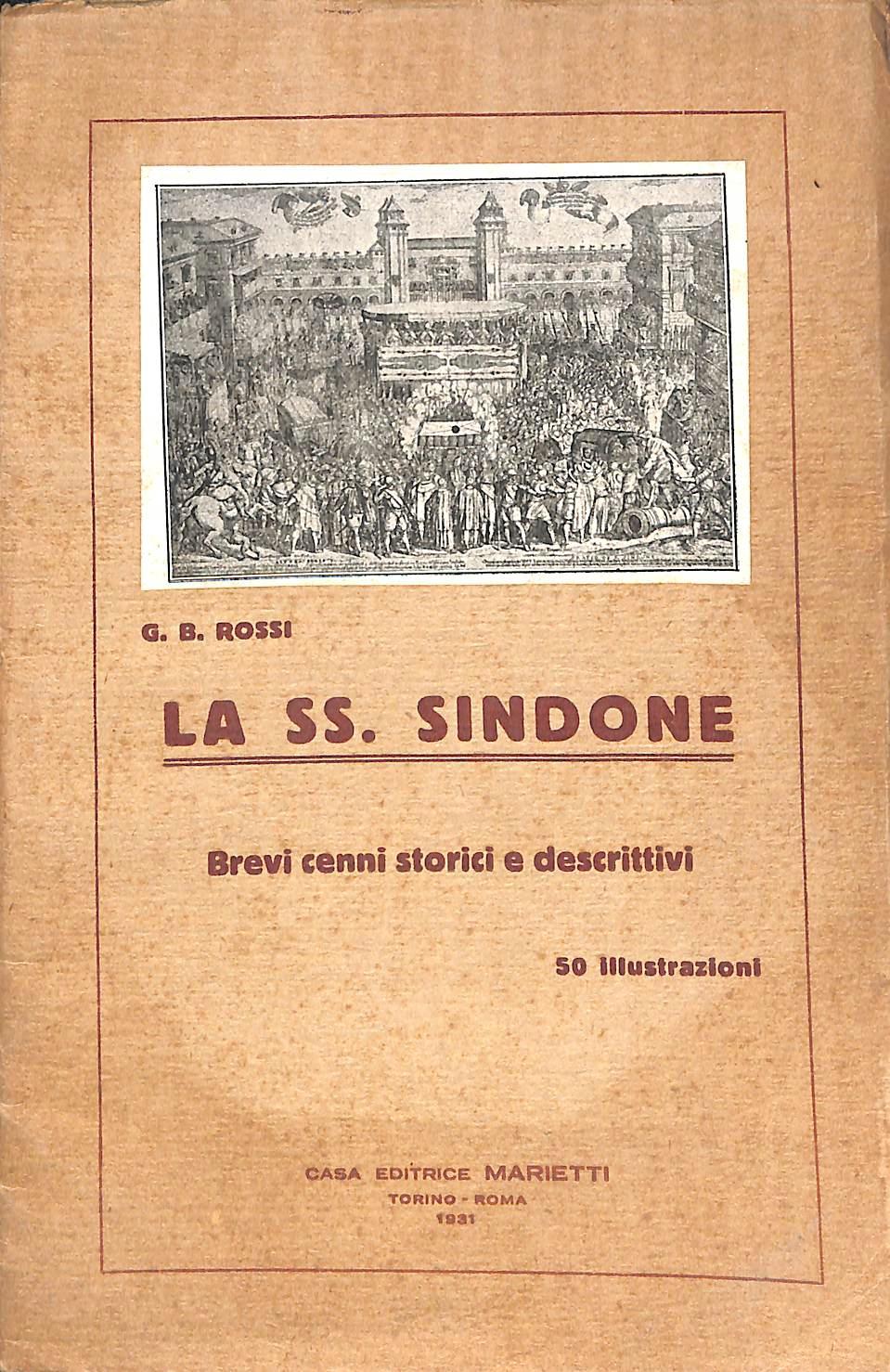 La SS. Sindone : brevi cenni storici e descrittivi / G. B. Rossi