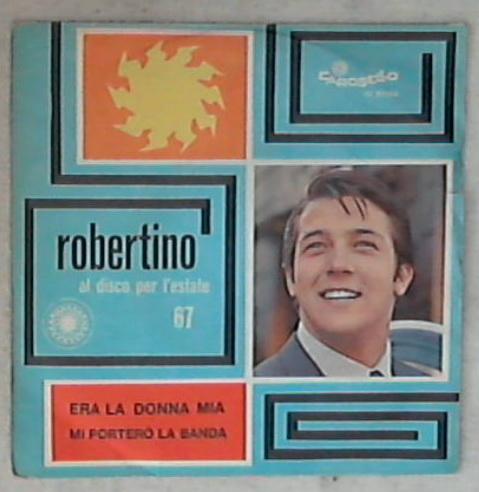 45 giri - 7'' - Robertino - Era La Donna Mia / Mi Porterò La Banda