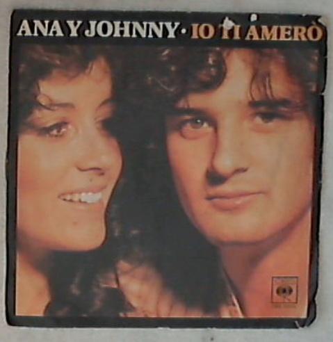 45 giri - 7'' - Ana Y Johnny - Io Ti Amerò CBS 5833