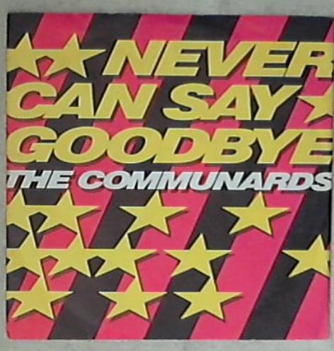 45 giri 7 '' - The Communards - Never Can Say Goodbye 886 206-7