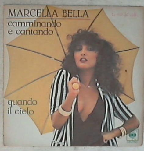 45 giri 7 '' - Marcella Bella - Camminando E Cantando / Quando Il Cielo CBS 7893