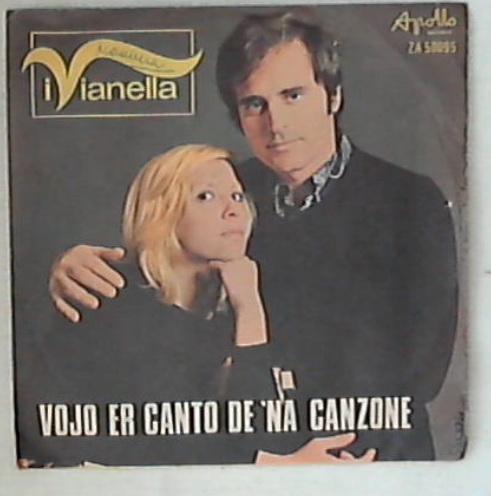 45 giri - 7'' - I Vianella - Vojo Er Canto De Na Canzone - Dolcemente Teneramente ZA 50095