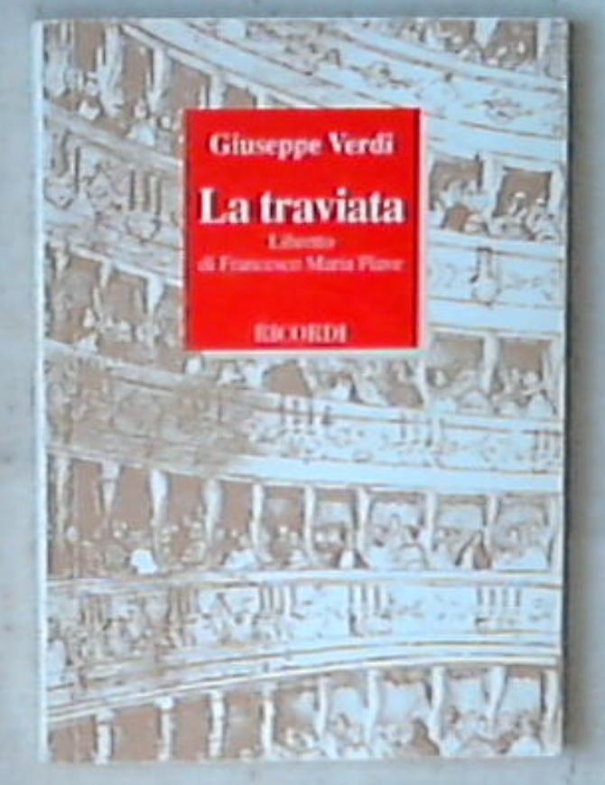 La traviata / Giuseppe Verdi ; melodramma in tre atti di Francesco Maria Piave ;