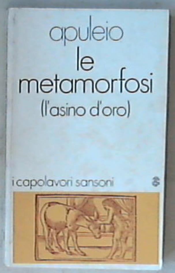 Le metamorfosi o l'asino d'oro / Apuleio I capolavori Sansoni 1972