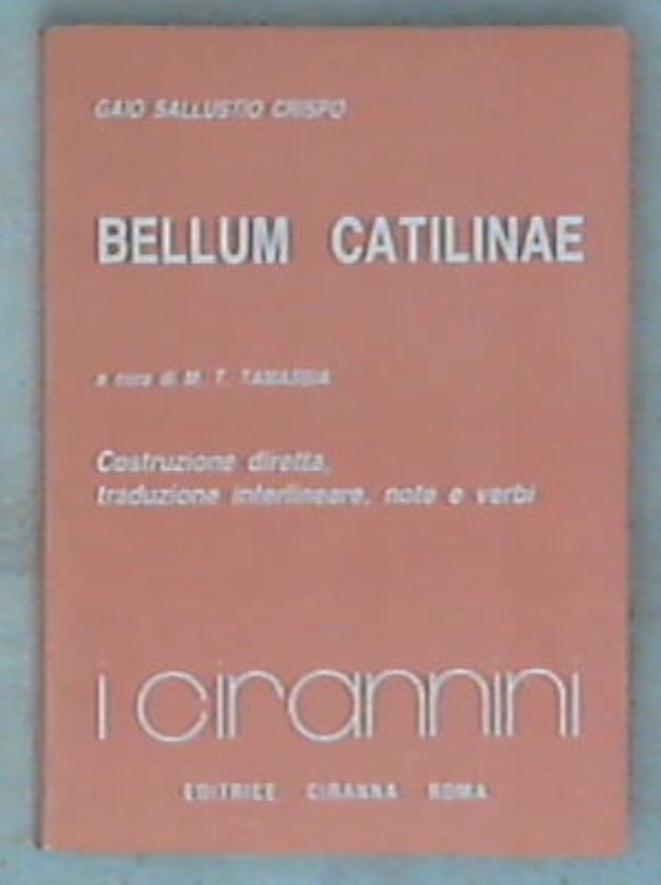 Bellum Catilinae / Gaio Sallustio Crispo ; costruzione diretta Maria Teresa Tamassia