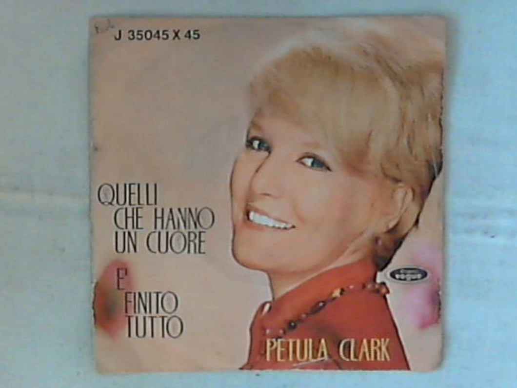 45 giri - 7' - Petula Clark - Quelli Che Hanno Un Cuore / È Finito Tutto