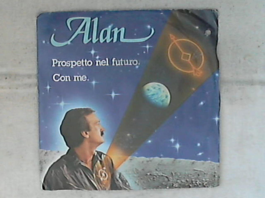 45 giri - 7' - Alan - Prospetto Nel Futuro / Con Me