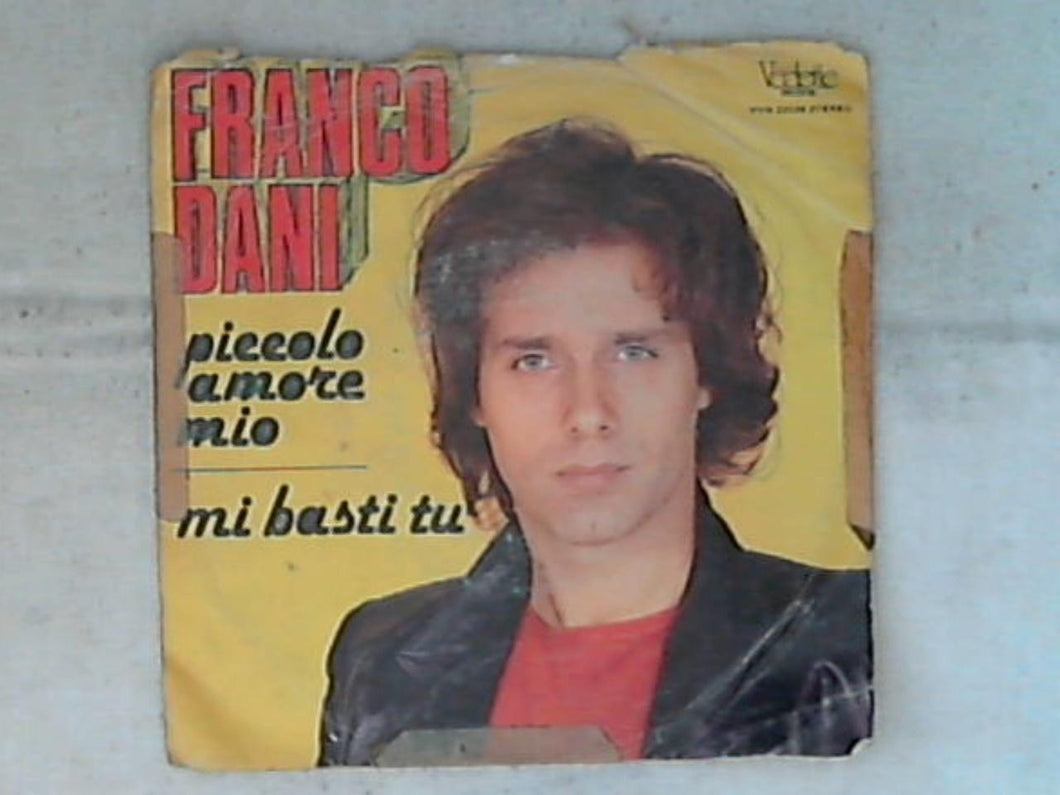 45 giri - 7' - Franco Dani - Piccolo Amore Mio / Mi Basti Tu