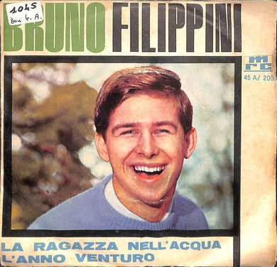 45 giri - 7'' - Bruno Filippini - La Ragazza Nell'Acqua / L'Anno Venturo