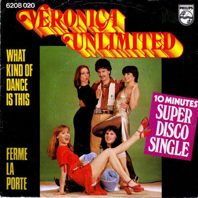 45 giri 7 '' - Veronica Unlimited ? What Kind Of Dance Is This / Ferme La Porte