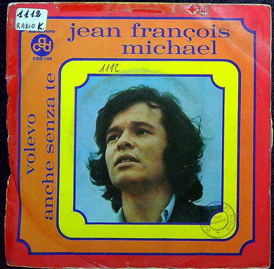 45 giri - Jean François Michael ? Volevo / Anche Senza Te